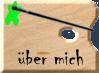 &uuml;ber mich